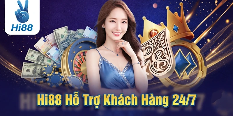 Hi88 Hỗ Trợ Khách Hàng 24/7